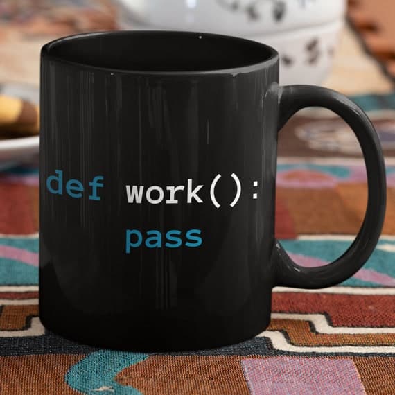 def work(): pass Python Mug